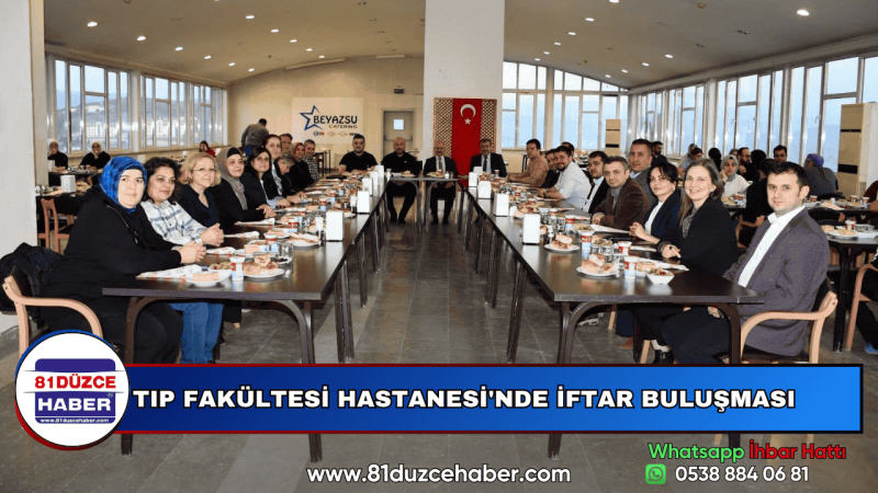 TIP FAKÜLTESİ HASTANESİ'NDE İFTAR BULUŞMASI