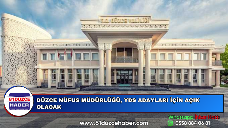 DÜZCE NÜFUS MÜDÜRLÜĞÜ, YDS ADAYLARI İÇİN AÇIK OLACAK