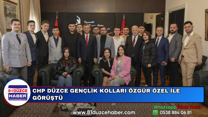 CHP DÜZCE GENÇLİK KOLLARI ÖZGÜR ÖZEL İLE GÖRÜŞTÜ