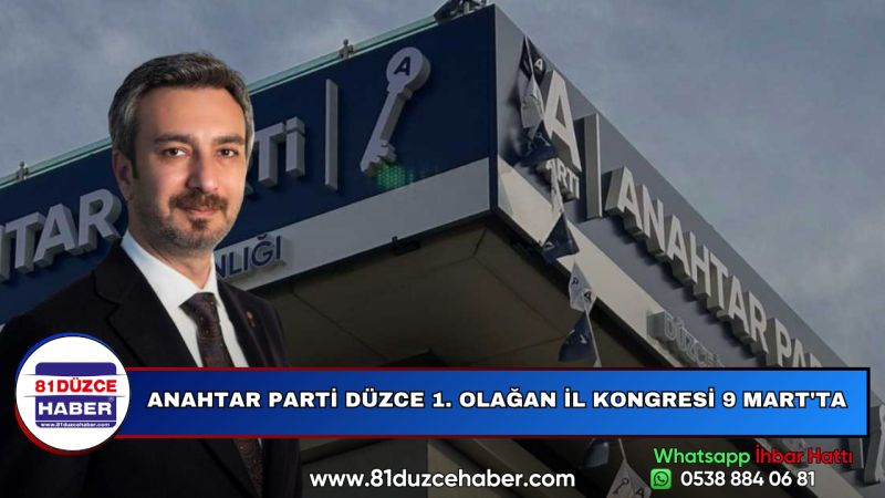 ANAHTAR PARTİ DÜZCE 1. OLAĞAN İL KONGRESİ 9 MART'TA