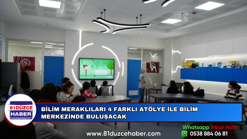 BİLİM MERAKLILARI 4 FARKLI ATÖLYE İLE BİLİM MERKEZİNDE BULUŞACAK