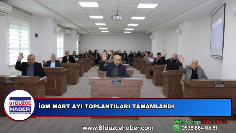 İGM MART AYI TOPLANTILARI TAMAMLANDI