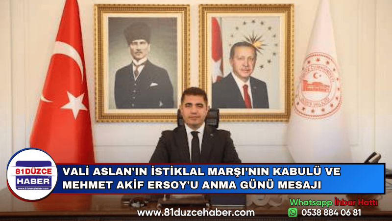 VALİ ASLAN'IN İSTİKLAL MARŞI'NIN KABULÜ VE MEHMET AKİF ERSOY'U ANMA GÜNÜ MESAJI