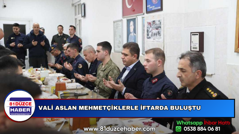 VALİ ASLAN MEHMETÇİKLERLE İFTARDA BULUŞTU ''KAHRAMANLARIMIZIN SOFRASI BEREKETLİ OLSUN''