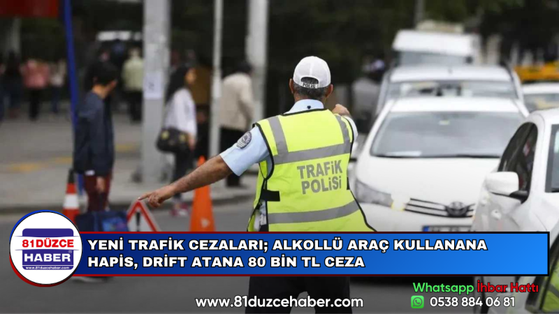 YENİ TRAFİK CEZALARI; ALKOLLÜ ARAÇ KULLANANA HAPİS, DRİFT ATANA 80 BİN TL CEZA