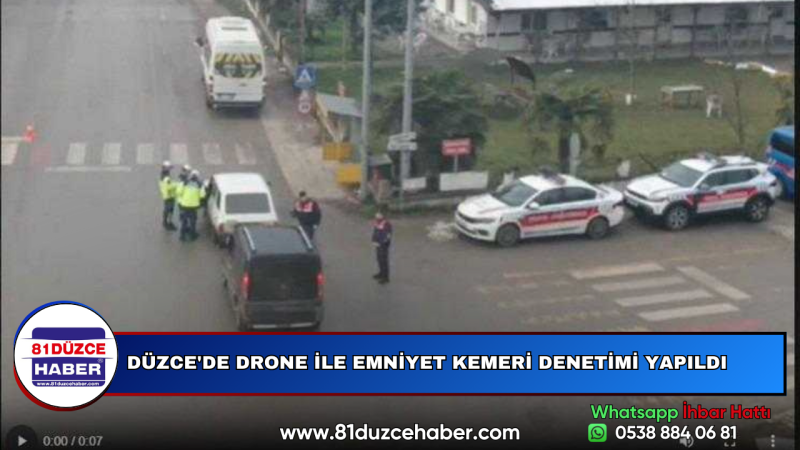 DÜZCE'DE DRONE İLE EMNİYET KEMERİ DENETİMİ YAPILDI