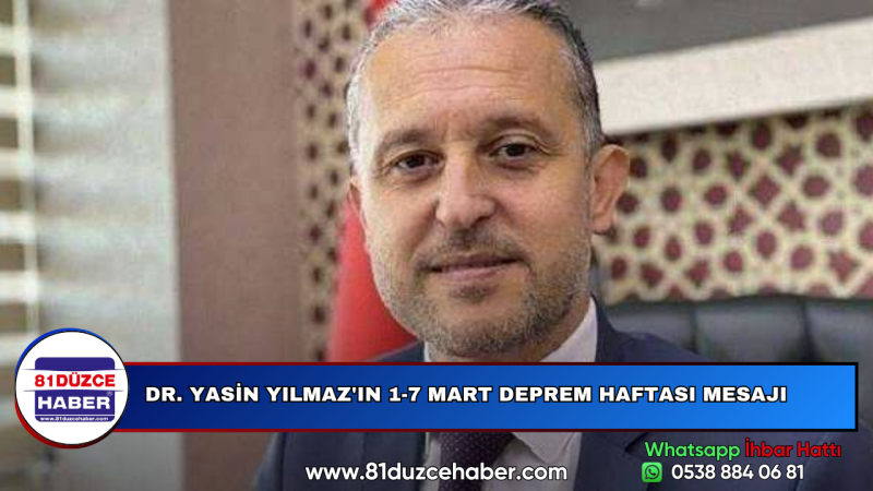 İL SAĞLIK MÜDÜRÜ DR. YASİN YILMAZ'IN 1-7 MART DEPREM HAFTASI MESAJI