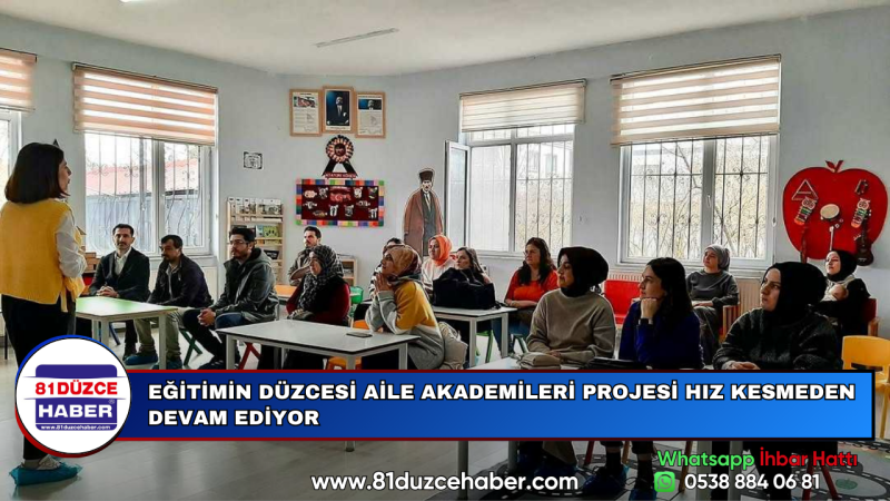 EĞİTİMİN DÜZCESİ AİLE AKADEMİLERİ PROJESİ HIZ KESMEDEN DEVAM EDİYOR