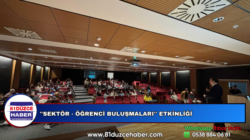 ''SEKTÖR - ÖĞRENCİ BULUŞMALARI'' ETKİNLİĞİ