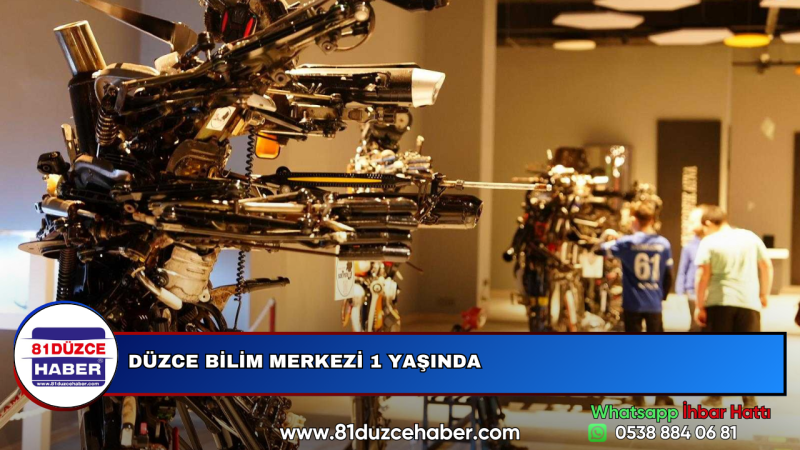 DÜZCE BİLİM MERKEZİ 1 YAŞINDA