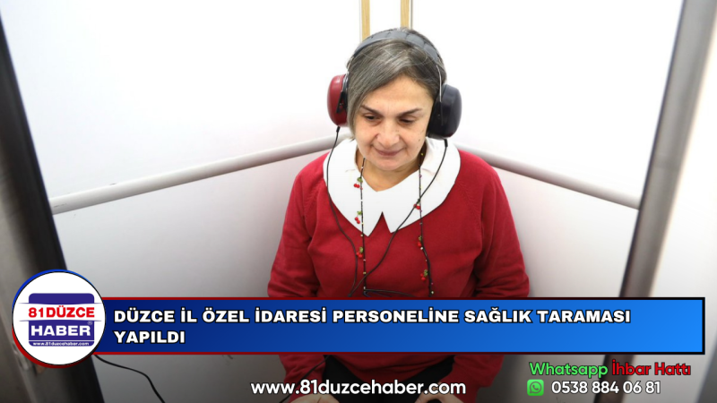 DÜZCE İL ÖZEL İDARESİ PERSONELİNE SAĞLIK TARAMASI YAPILDI