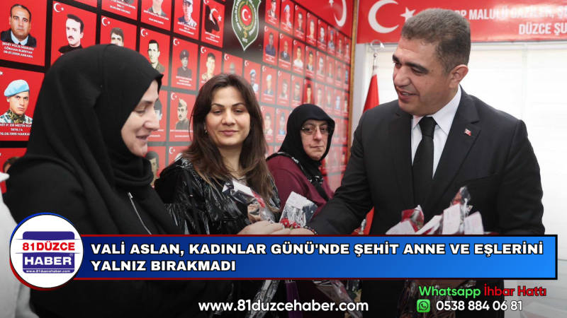 VALİ ASLAN, KADINLAR GÜNÜ'NDE ŞEHİT ANNE VE EŞLERİNİ YALNIZ BIRAKMADI