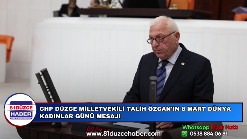 CHP DÜZCE MİLLETVEKİLİ TALİH ÖZCAN'IN 8 MART DÜNYA KADINLAR GÜNÜ MESAJI