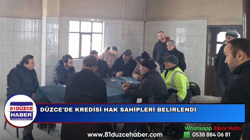 DÜZCE'DE KREDİSİ HAK SAHİPLERİ BELİRLENDİ