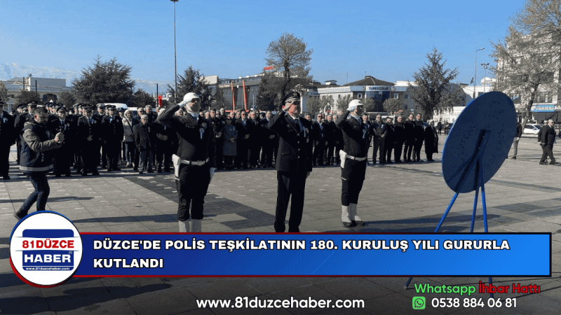 DÜZCE'DE POLİS TEŞKİLATININ 180. KURULUŞ YILI GURURLA KUTLANDI