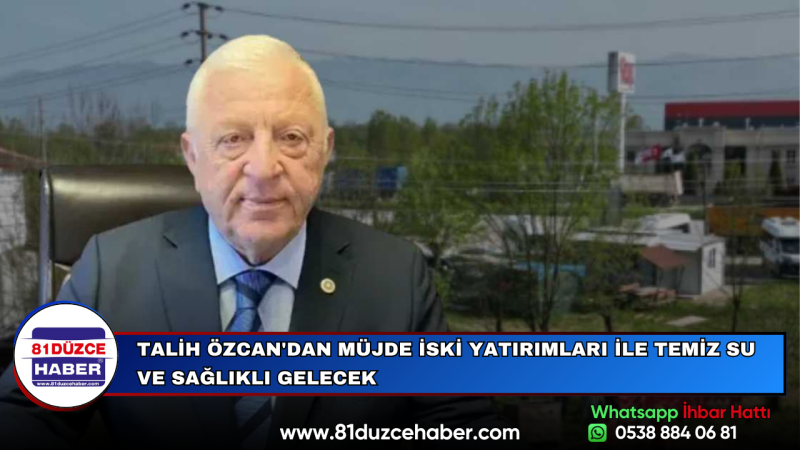 TALİH ÖZCAN'DAN MÜJDE İSKİ YATIRIMLARI İLE TEMİZ SU VE SAĞLIKLI GELECEK