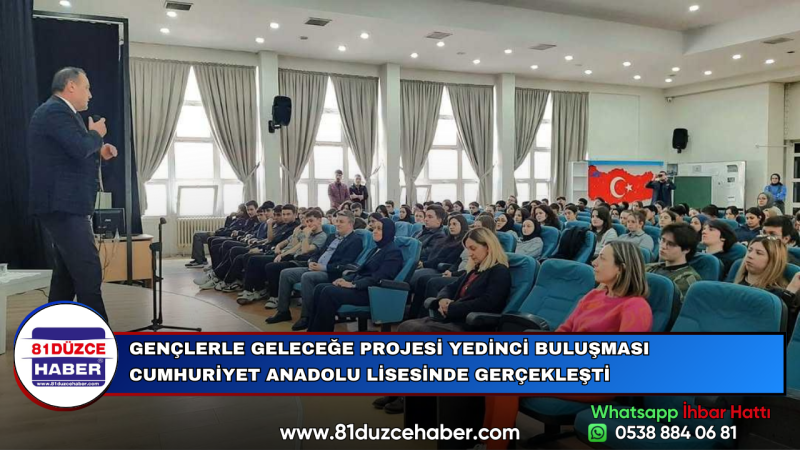 GENÇLERLE GELECEĞE PROJESİ YEDİNCİ BULUŞMASI CUMHURİYET ANADOLU LİSESİNDE GERÇEKLEŞTİ