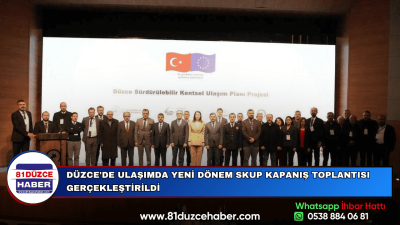 DÜZCE'DE ULAŞIMDA YENİ DÖNEM SKUP KAPANIŞ TOPLANTISI GERÇEKLEŞTİRİLDİ