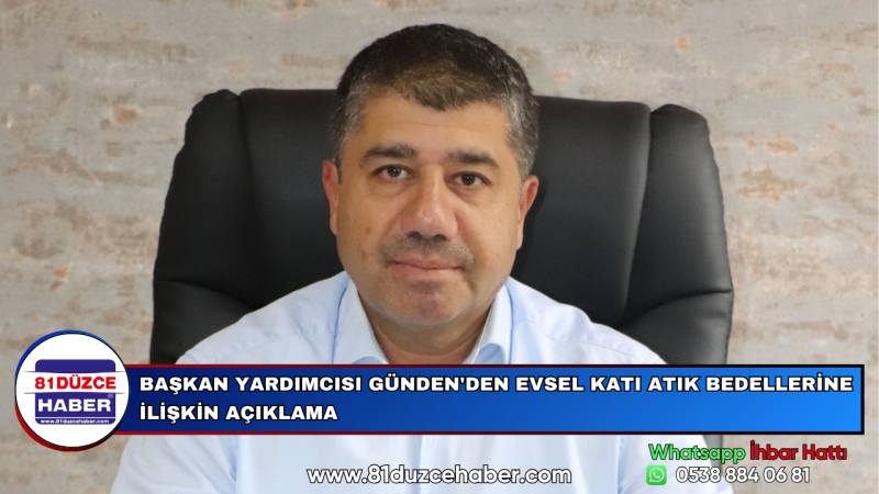 BAŞKAN YARDIMCISI GÜNDEN'DEN EVSEL KATI ATIK BEDELLERİNE İLİŞKİN AÇIKLAMA