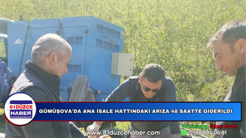 GÜMÜŞOVA'DA ANA İSALE HATTINDAKİ ARIZA 48 SAATTE GİDERİLDİ