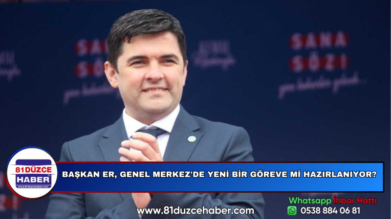 BAŞKAN ER, GENEL MERKEZ'DE YENİ BİR GÖREVE Mİ HAZIRLANIYOR?