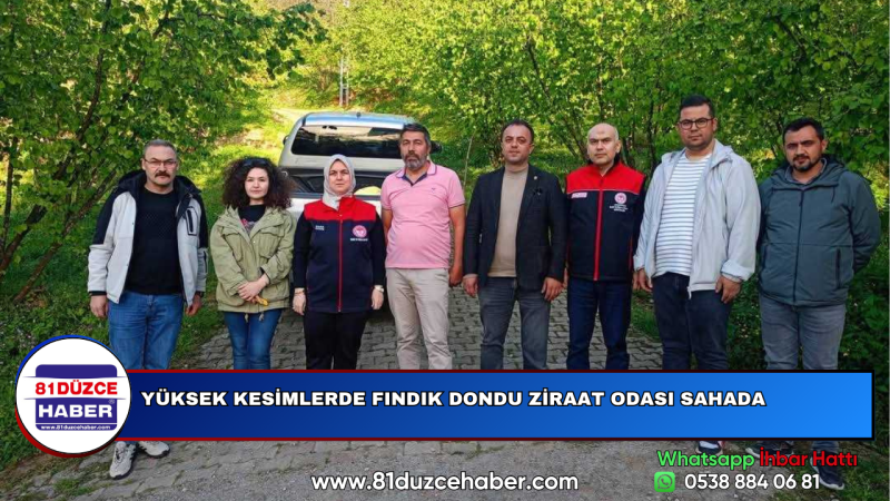 YÜKSEK KESİMLERDE FINDIK DONDU ZİRAAT ODASI SAHADA