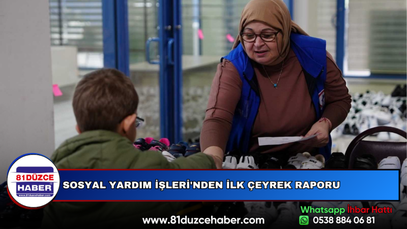 SOSYAL YARDIM İŞLERİ'NDEN İLK ÇEYREK RAPORU
