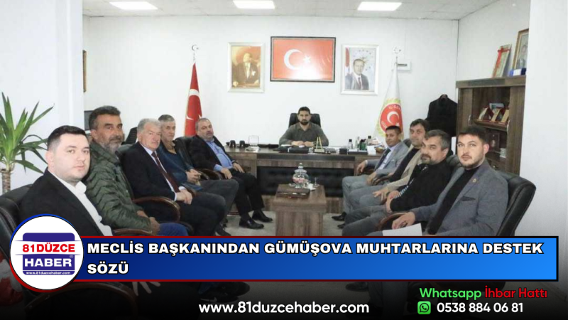 MECLİS BAŞKANINDAN GÜMÜŞOVA MUHTARLARINA DESTEK SÖZÜ