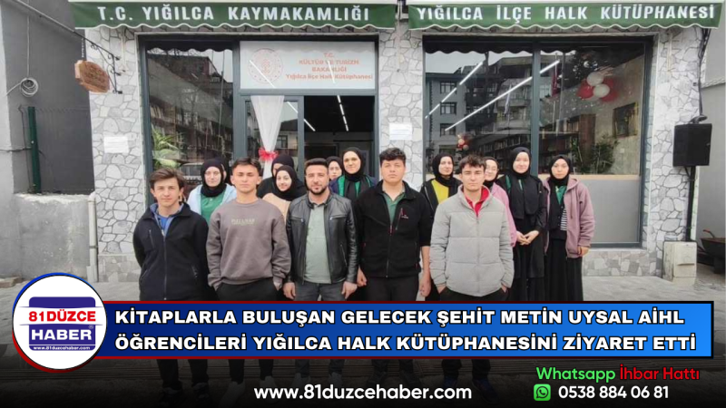 KİTAPLARLA BULUŞAN GELECEK ŞEHİT METİN UYSAL AİHL ÖĞRENCİLERİ YIĞILCA HALK KÜTÜPHANESİNİ ZİYARET ETT