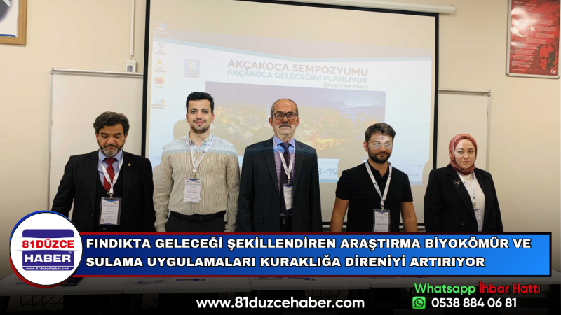 FINDIKTA GELECEĞİ ŞEKİLLENDİREN ARAŞTIRMA BİYOKÖMÜR VE SULAMA UYGULAMALARI KURAKLIĞA DİRENİYİ ARTIRI