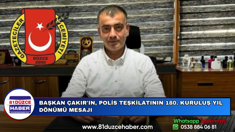 BAŞKAN ÇAKIR'IN, POLİS TEŞKİLATININ 180. KURULUŞ YIL DÖNÜMÜ MESAJI