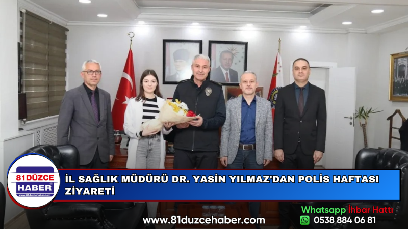 İL SAĞLIK MÜDÜRÜ DR. YASİN YILMAZ'DAN POLİS HAFTASI ZİYARETİ
