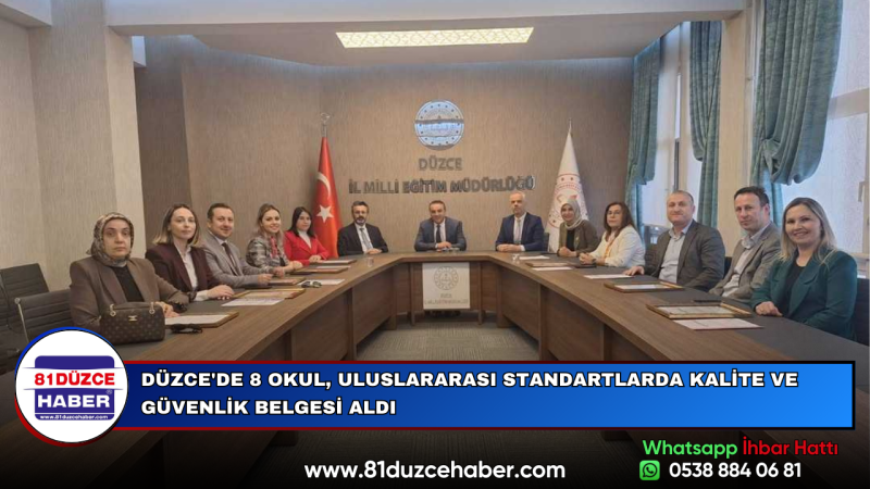 DÜZCE'DE 8 OKUL, ULUSLARARASI STANDARTLARDA KALİTE VE GÜVENLİK BELGESİ ALDI