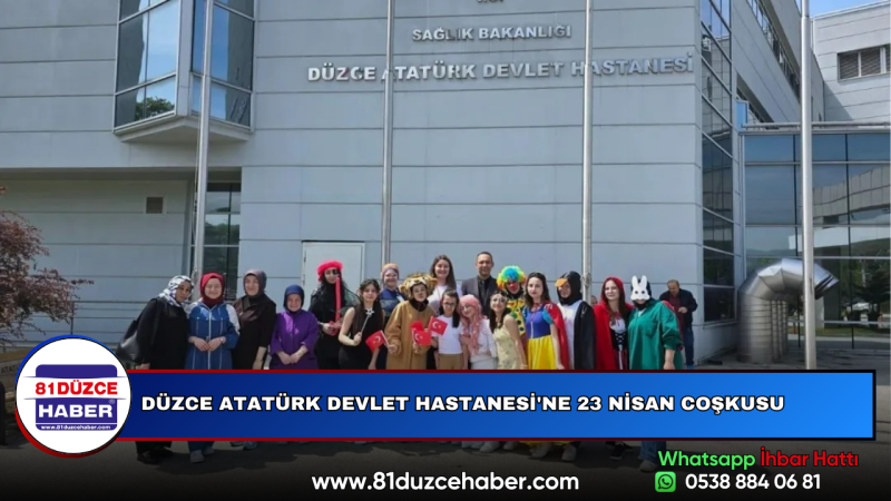 DÜZCE ATATÜRK DEVLET HASTANESİ'NE 23 NİSAN COŞKUSU
