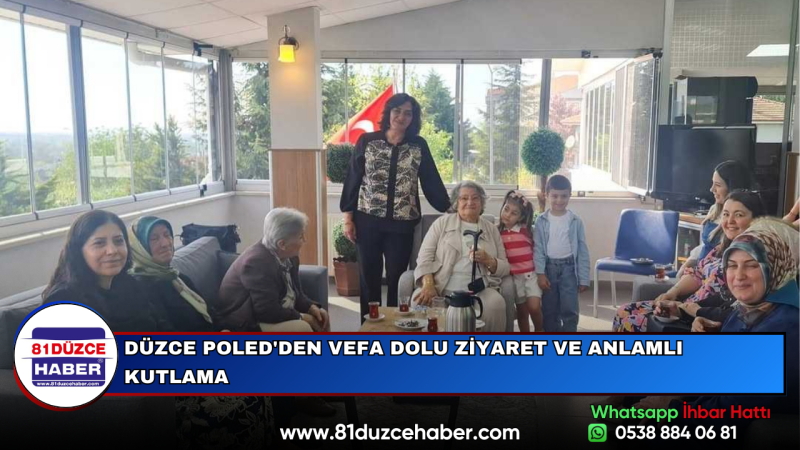 DÜZCE POLED'DEN VEFA DOLU ZİYARET VE ANLAMLI KUTLAMA