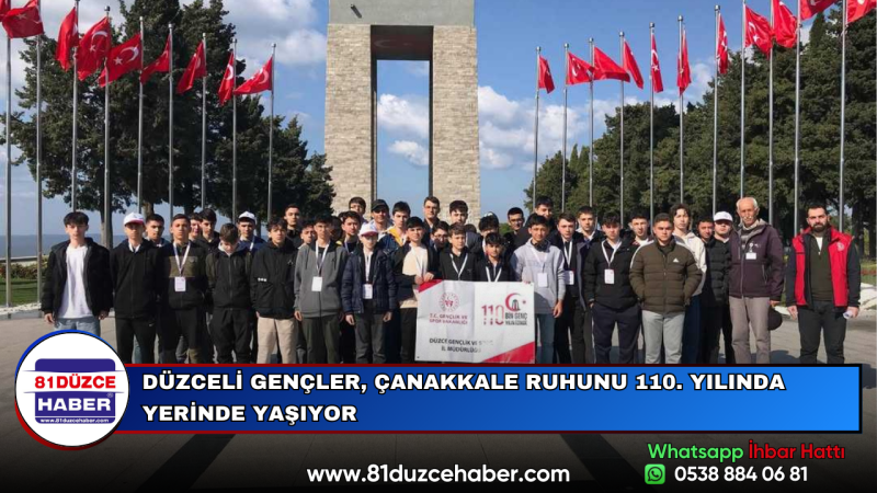 DÜZCELİ GENÇLER, ÇANAKKALE RUHUNU 110. YILINDA YERİNDE YAŞIYOR