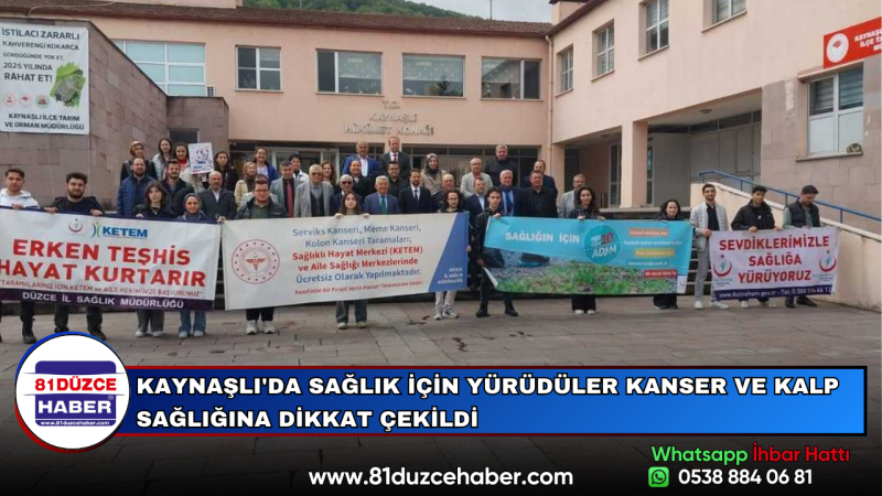 KAYNAŞLI'DA SAĞLIK İÇİN YÜRÜDÜLER KANSER VE KALP SAĞLIĞINA DİKKAT ÇEKİLDİ