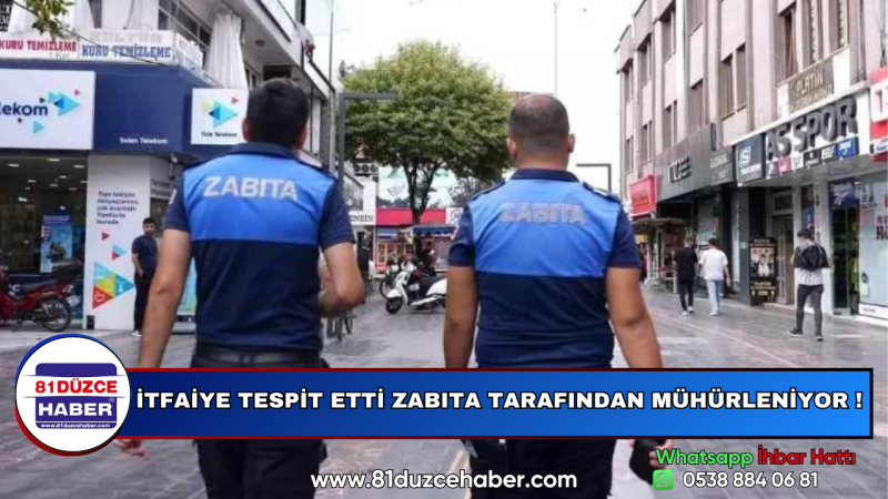 İTFAİYE TESPİT ETTİ ZABITA TARAFINDAN MÜHÜRLENİYOR !