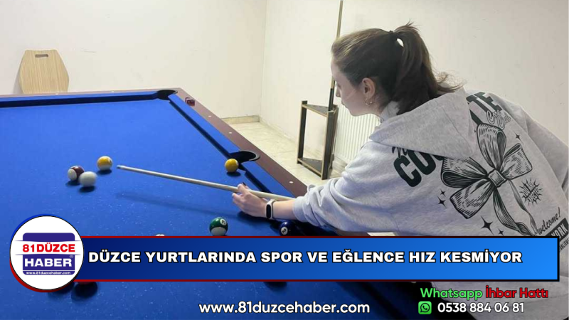 DÜZCE YURTLARINDA SPOR VE EĞLENCE HIZ KESMİYOR