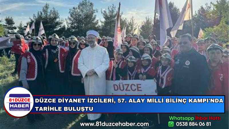 DÜZCE DİYANET İZCİLERİ, 57. ALAY MİLLİ BİLİNÇ KAMPI'NDA TARİHLE BULUŞTU