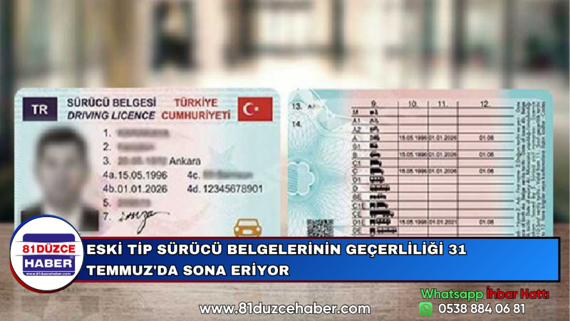 ESKİ TİP SÜRÜCÜ BELGELERİNİN GEÇERLİLİĞİ 31 TEMMUZ'DA SONA ERİYOR