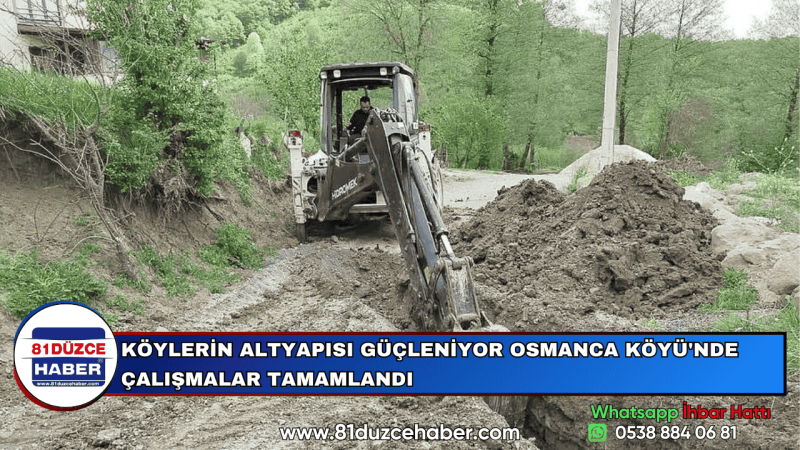 KÖYLERİN ALTYAPISI GÜÇLENİYOR OSMANCA KÖYÜ'NDE ÇALIŞMALAR TAMAMLANDI