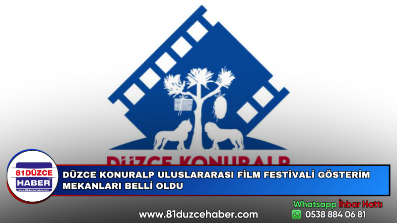 DÜZCE KONURALP ULUSLARARASI FİLM FESTİVALİ GÖSTERİM MEKANLARI BELLİ OLDU