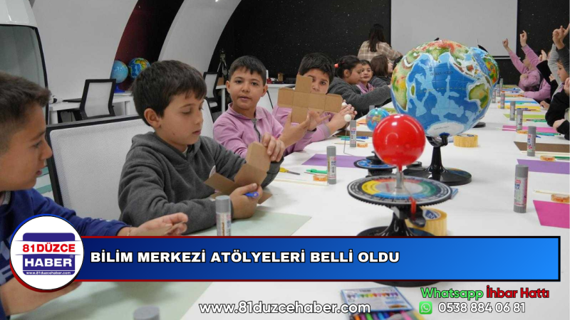 BİLİM MERKEZİ ATÖLYELERİ BELLİ OLDU