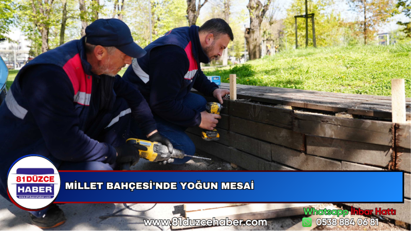 MİLLET BAHÇESİ'NDE YOĞUN MESAİ