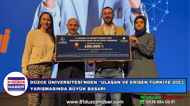 DÜZCE ÜNİVERSİTESİ'NDEN ''ULAŞAN VE ERİŞEN TÜRKİYE 2053'' YARIŞMASINDA BÜYÜK BAŞARI