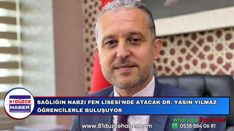 SAĞLIĞIN NABZI FEN LİSESİ'NDE ATACAK DR. YASİN YILMAZ ÖĞRENCİLERLE BULUŞUYOR