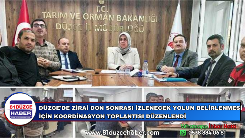 DÜZCE'DE ZİRAİ DON SONRASI İZLENECEK YOLUN BELİRLENMESİ İÇİN KOORDİNASYON TOPLANTISI DÜZENLENDİ
