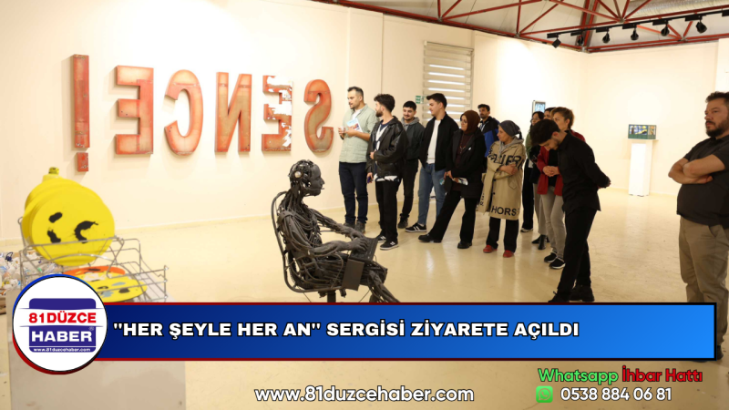 ''HER ŞEYLE HER AN'' SERGİSİ ZİYARETE AÇILDI