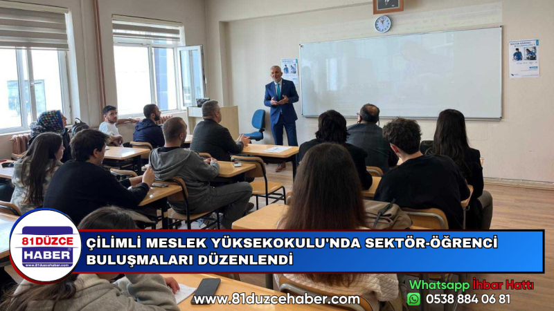 ÇİLİMLİ MESLEK YÜKSEKOKULU'NDA SEKTÖR-ÖĞRENCİ BULUŞMALARI DÜZENLENDİ